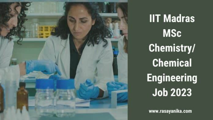 IIT Madras MSc Chemistry/Chemical Engineering Job 2023