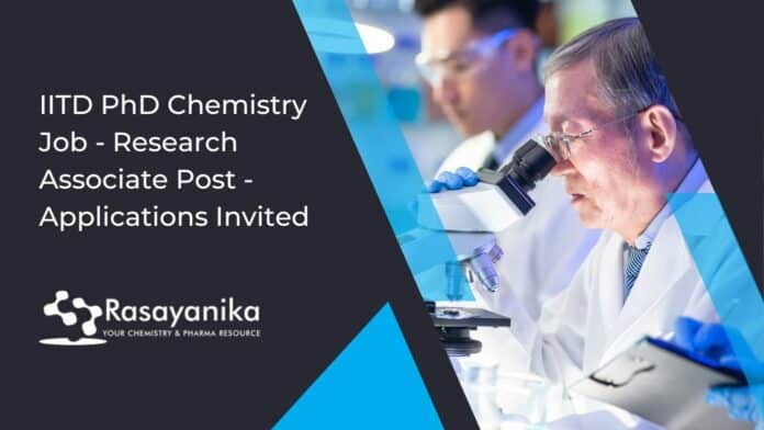 IITD PhD Chemistry Job - Research Associate Post - Applications Invited