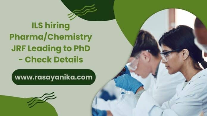 ILS hiring Pharma/Chemistry JRF Leading to PhD - Check Details