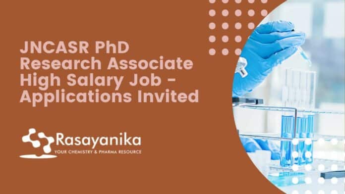 JNCASR PhD Research Associate High Salary Job - Applications Invited