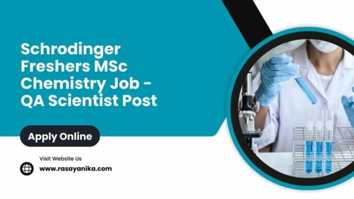 Schrodinger Freshers MSc Chemistry Job - QA Scientist Post