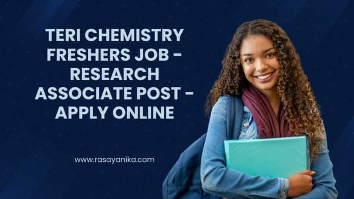 TERI Chemistry Freshers Job - Research Associate Post - Apply Online