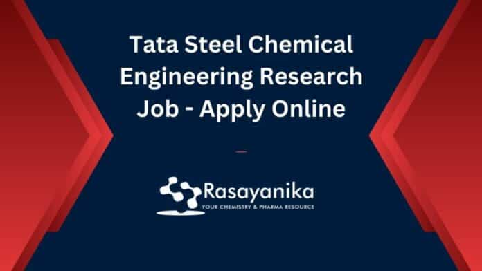 Tata Steel Chemical Engineering Research Job - Apply Online