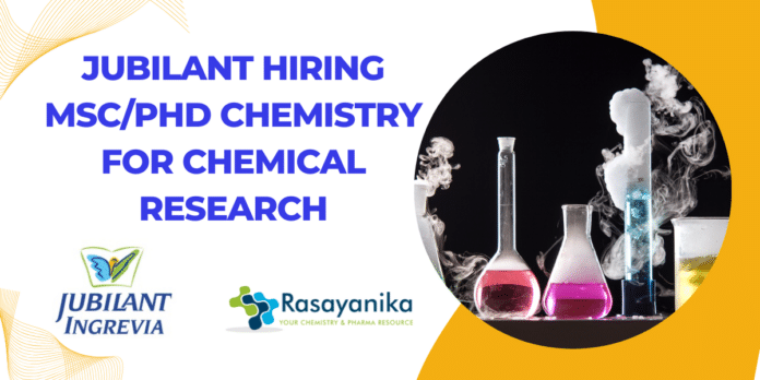 Jubilant Hiring MSc/PhD Chemistry for Chemical Research
