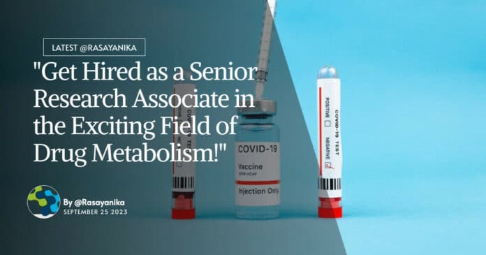 "Get Hired as a Senior Research Associate in the Exciting Field of Drug Metabolism!"