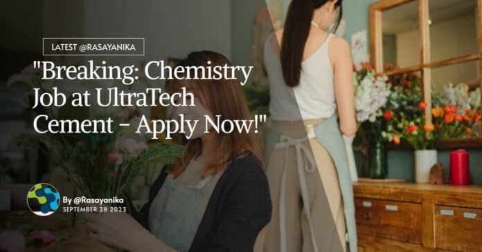 "Breaking: Chemistry Job at UltraTech Cement - Apply Now!"