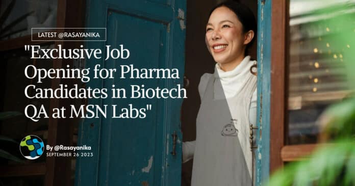 "Exclusive Job Opening for Pharma Candidates in Biotech QA at MSN Labs"