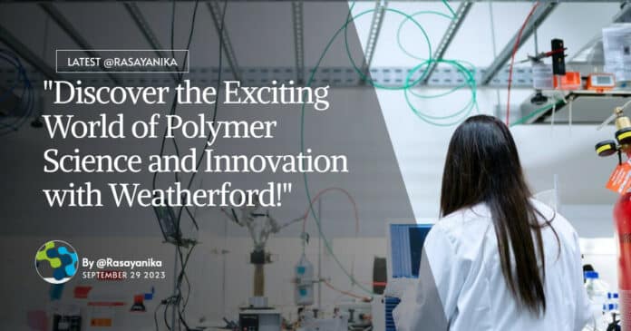 "Discover the Exciting World of Polymer Science and Innovation with Weatherford!"