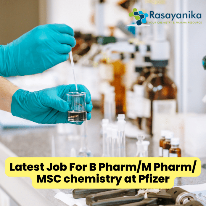 Latest Job For B Pharm/M Pharm/MSC chemistry at Pfizer