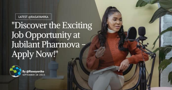 "Discover the Exciting Job Opportunity at Jubilant Pharmova - Apply Now!"