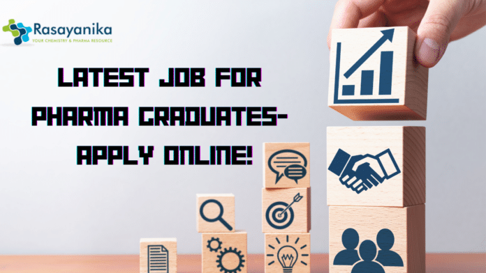 Latest Job for Pharma Graduates