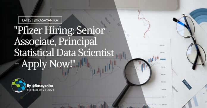 "Pfizer Hiring: Senior Associate, Principal Statistical Data Scientist - Apply Now!"