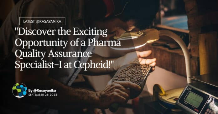 "Discover the Exciting Opportunity of a Pharma Quality Assurance Specialist-I at Cepheid!"