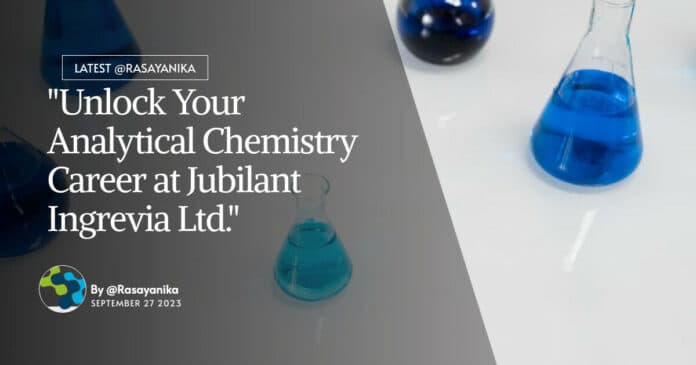 "Unlock Your Analytical Chemistry Career at Jubilant Ingrevia Ltd."