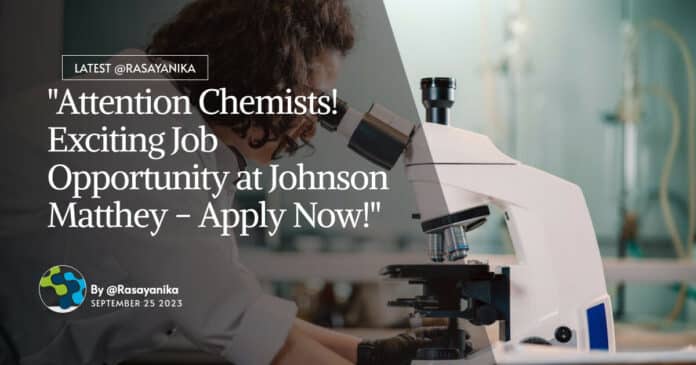 "Attention Chemists! Exciting Job Opportunity at Johnson Matthey - Apply Now!"