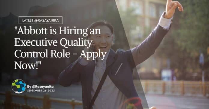 "Abbott is Hiring an Executive Quality Control Role - Apply Now!"