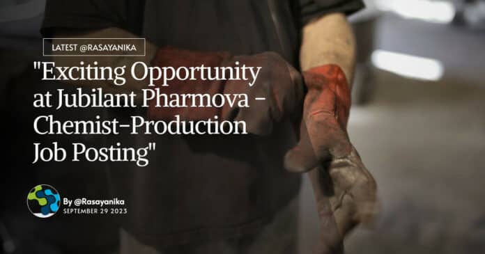 "Exciting Opportunity at Jubilant Pharmova - Chemist-Production Job Posting"