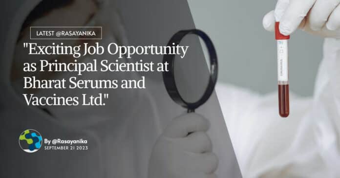 "Exciting Job Opportunity as Principal Scientist at Bharat Serums and Vaccines Ltd."