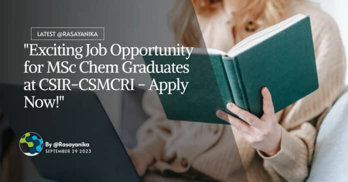 "Exciting Job Opportunity for MSc Chem Graduates at CSIR-CSMCRI - Apply Now!"