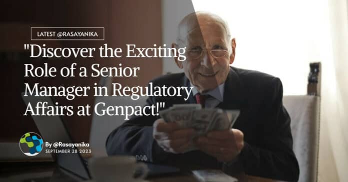 "Discover the Exciting Role of a Senior Manager in Regulatory Affairs at Genpact!"