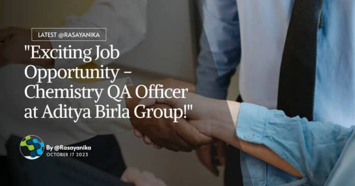 Chemistry QA Job Recruitment at Aditya Birla Group - Apply Now!