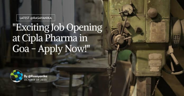 "Exciting Job Opening at Cipla Pharma in Goa - Apply Now!"