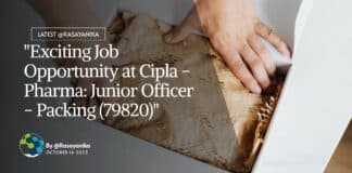 "Exciting Job Opportunity at Cipla - Pharma: Junior Officer - Packing (79820)"