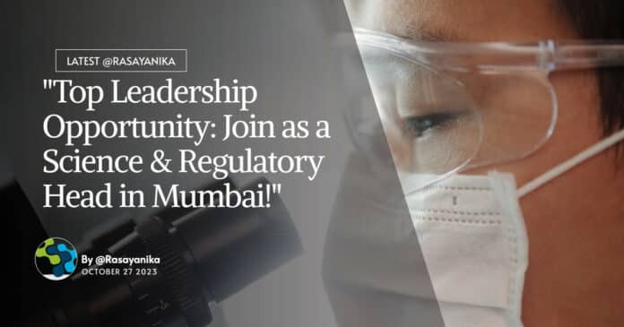 "Top Leadership Opportunity: Join as a Science & Regulatory Head in Mumbai!"