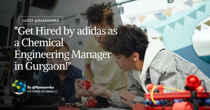 "Get Hired by adidas as a Chemical Engineering Manager in Gurgaon!"