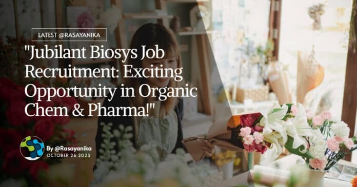 "Jubilant Biosys Job Recruitment: Exciting Opportunity in Organic Chem & Pharma!"