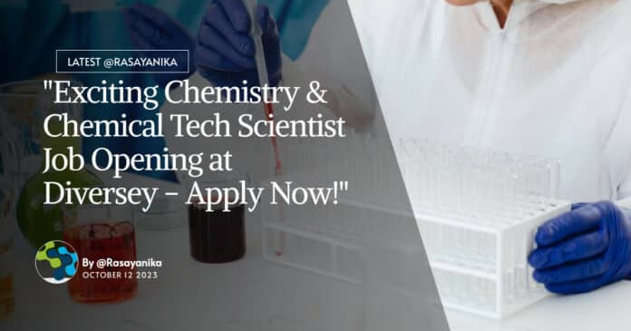 "Exciting Chemistry & Chemical Tech Scientist Job Opening at Diversey - Apply Now!"