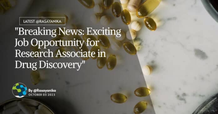 "Breaking News: Exciting Job Opportunity for Research Associate in Drug Discovery"