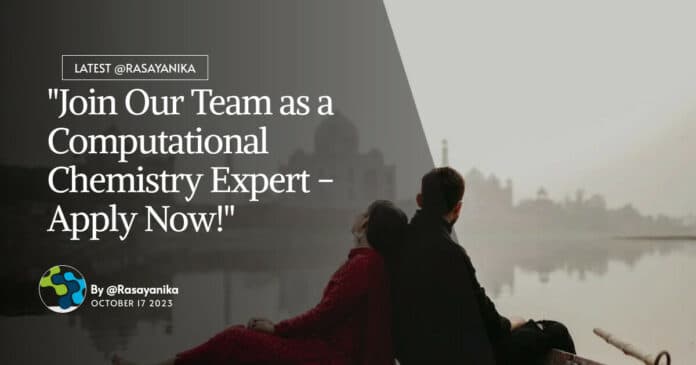 "Join Our Team as a Computational Chemistry Expert - Apply Now!"