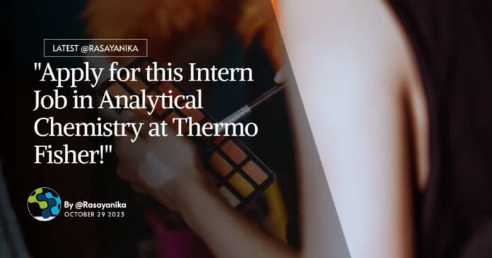 "Apply for this Intern Job in Analytical Chemistry at Thermo Fisher!"