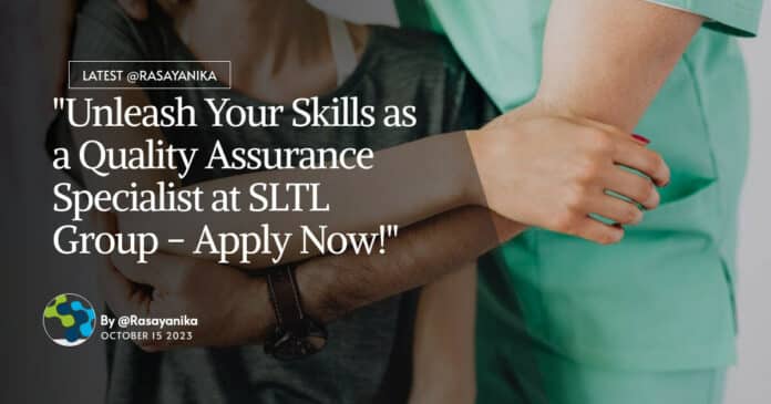 "Unleash Your Skills as a Quality Assurance Specialist at SLTL Group - Apply Now!"