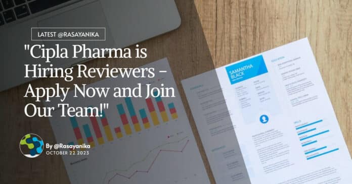 "Cipla Pharma is Hiring Reviewers - Apply Now and Join Our Team!"