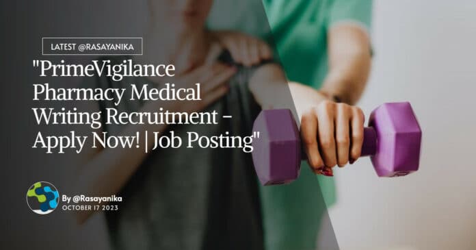 "PrimeVigilance Pharmacy Medical Writing Recruitment - Apply Now! | Job Posting"
