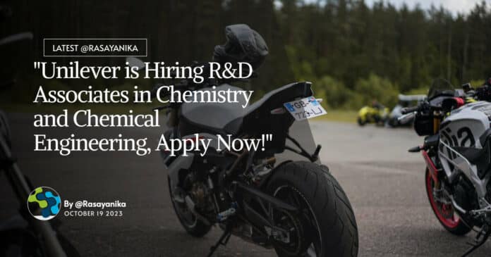 "Unilever is Hiring R&D Associates in Chemistry and Chemical Engineering, Apply Now!"