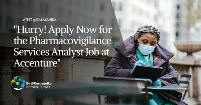 "Hurry! Apply Now for the Pharmacovigilance Services Analyst Job at Accenture"