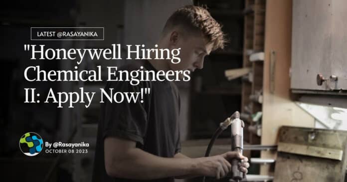 "Honeywell Hiring Chemical Engineers II: Apply Now!"
