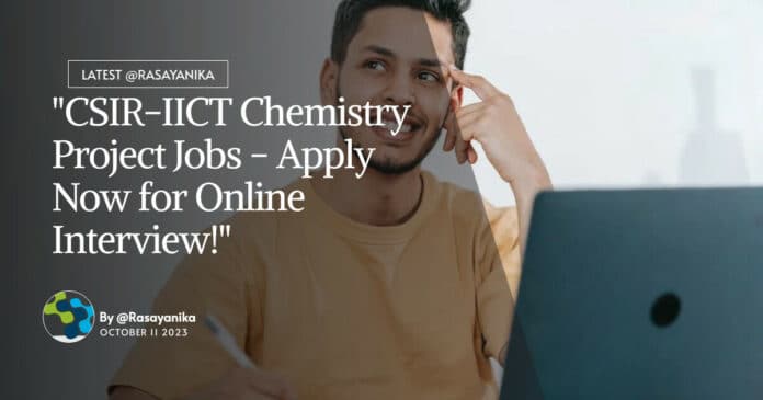 CSIR-IICT Chemistry Project Jobs Recruitment - Apply Online Now