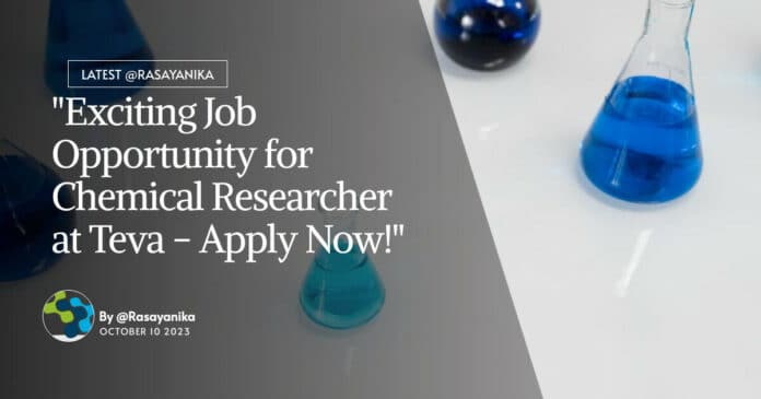 "Exciting Job Opportunity for Chemical Researcher at Teva - Apply Now!"