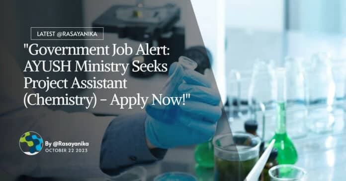 "Government Job Alert: AYUSH Ministry Seeks Project Assistant (Chemistry) - Apply Now!"