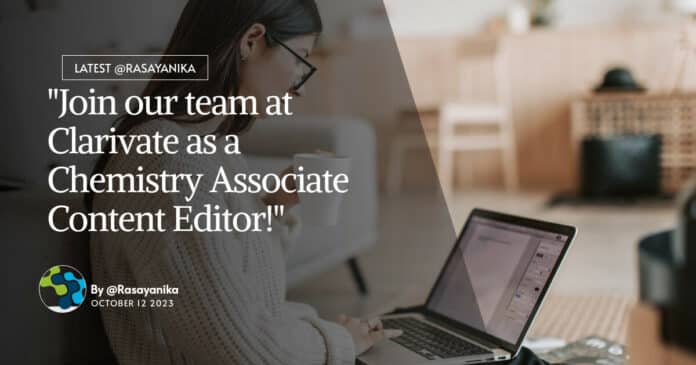 "Join our team at Clarivate as a Chemistry Associate Content Editor!"