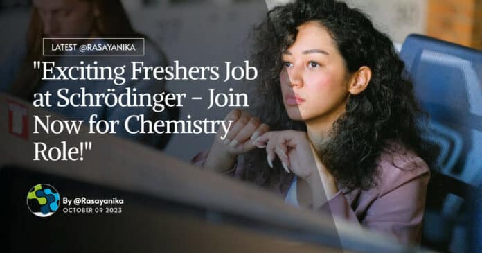 Freshers Job Opening Schrödinger - Chemistry Apply
