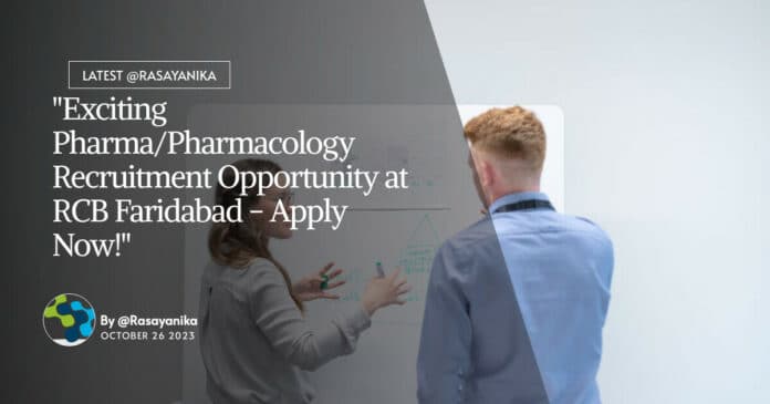 "Exciting Pharma/Pharmacology Recruitment Opportunity at RCB Faridabad - Apply Now!"