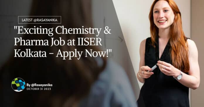 "Exciting Chemistry & Pharma Job at IISER Kolkata - Apply Now!"