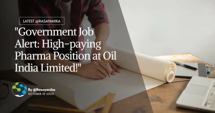 "Government Job Alert: High-paying Pharma Position at Oil India Limited!"