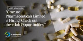 "Gracure Pharmaceuticals Limited is Hiring! Check out these Job Opportunities!"