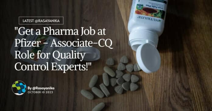 "Get a Pharma Job at Pfizer - Associate-CQ Role for Quality Control Experts!"